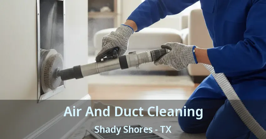 Air And Duct Cleaning Shady Shores - TX