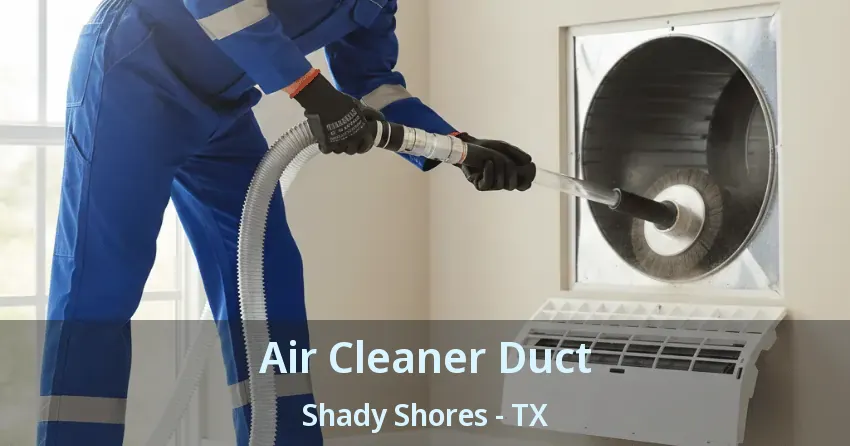 Air Cleaner Duct Shady Shores - TX