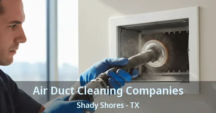Air Duct Cleaning Companies Shady Shores - TX