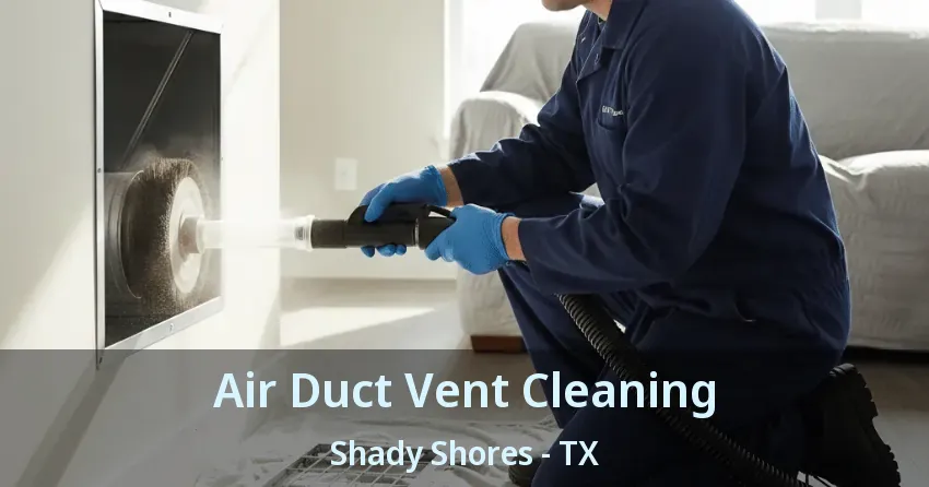 Air Duct Vent Cleaning Shady Shores - TX