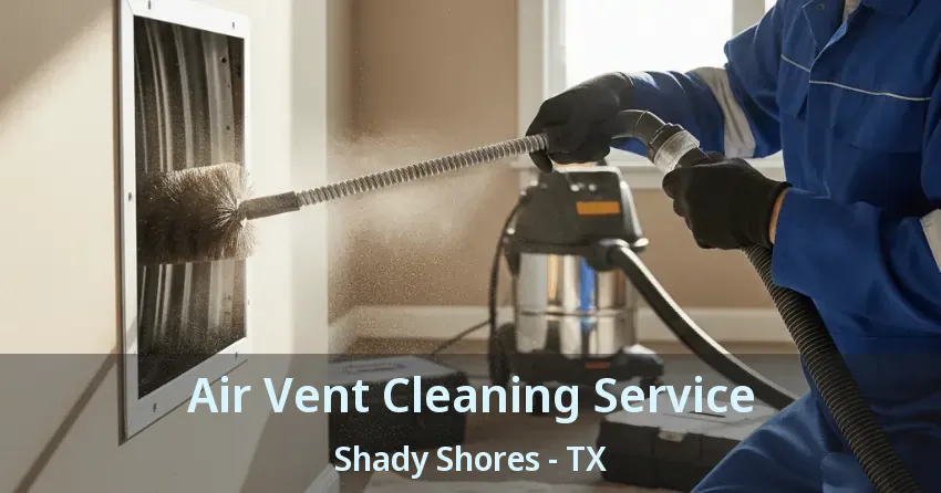 Air Vent Cleaning Service Shady Shores - TX