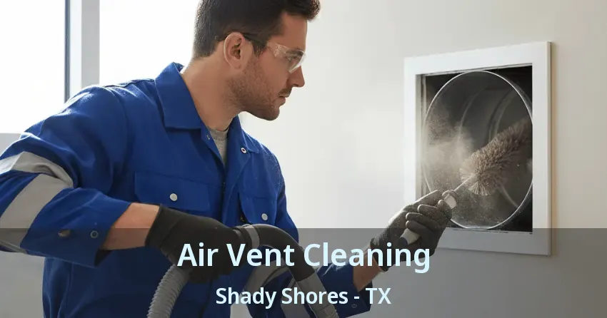 Air Vent Cleaning Shady Shores - TX Air Vent Cleaning Shady Shores - TX