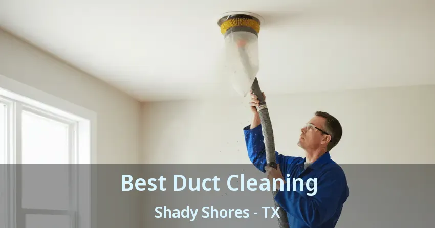 Best Duct Cleaning Shady Shores - TX
