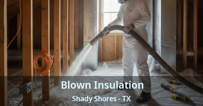 Blown Insulation Shady Shores - TX Blown Insulation Shady Shores - TX
