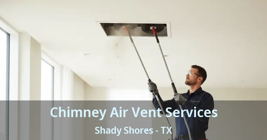 Chimney Air Vent Services Shady Shores - TX