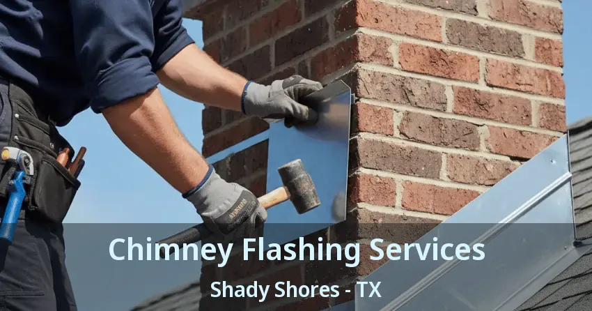Chimney Flashing Services Shady Shores - TX
