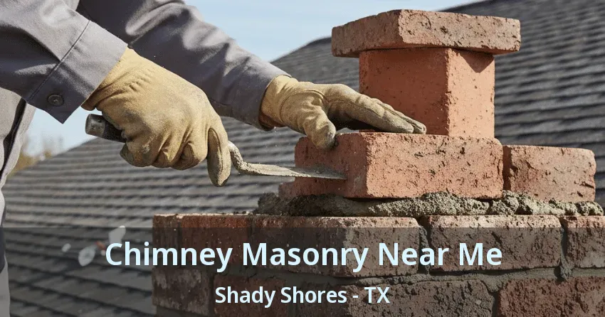 Chimney Masonry Near Me Shady Shores - TX