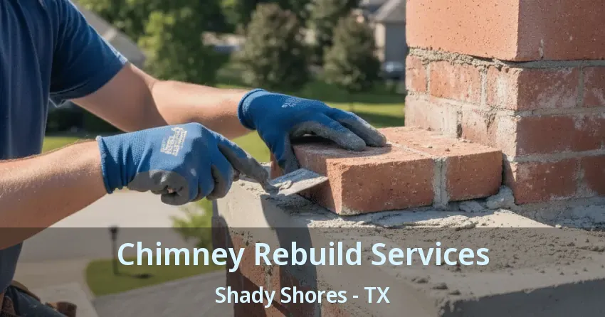 Chimney Rebuild Services Shady Shores - TX