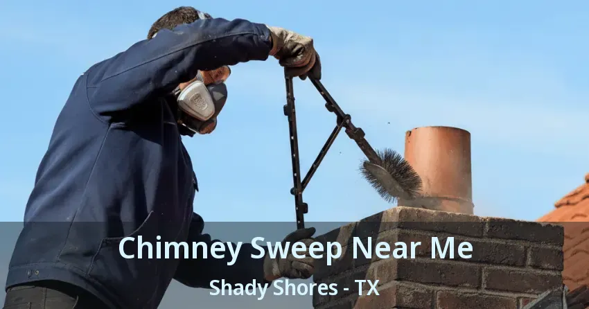 Chimney Sweep Near Me Shady Shores - TX