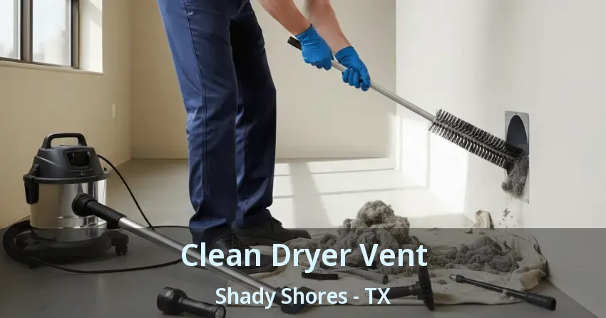 Clean Dryer Vent Shady Shores - TX