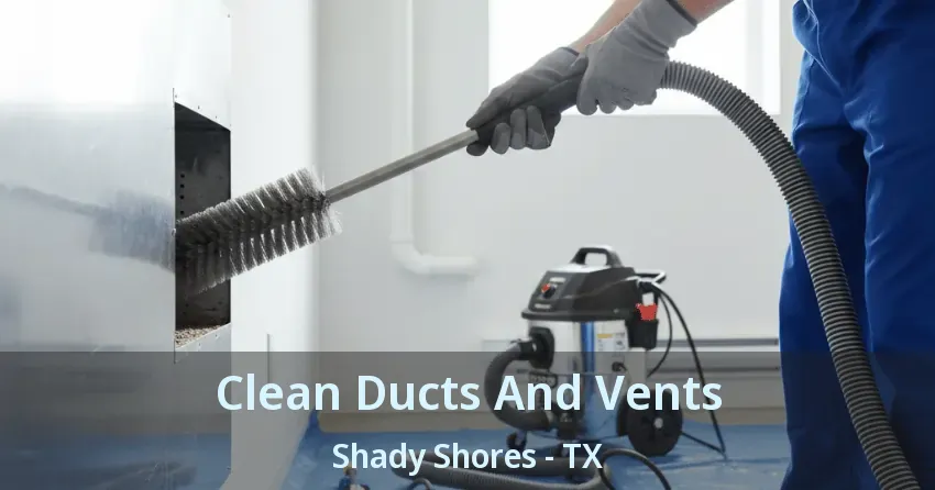 Clean Ducts And Vents Shady Shores - TX Clean Ducts And Vents Shady Shores - TX