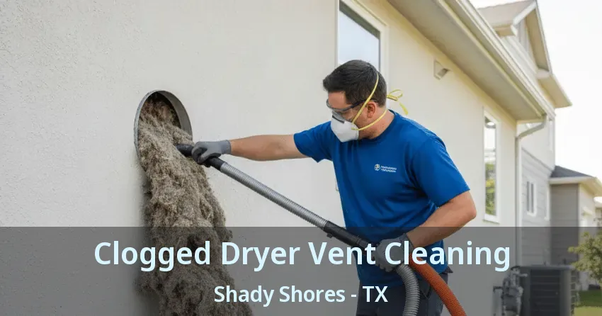 Clogged Dryer Vent Cleaning Shady Shores - TX