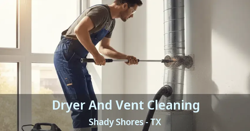 Dryer And Vent Cleaning Shady Shores - TX