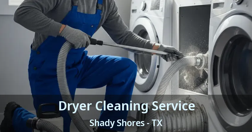 Dryer Cleaning Service Shady Shores - TX