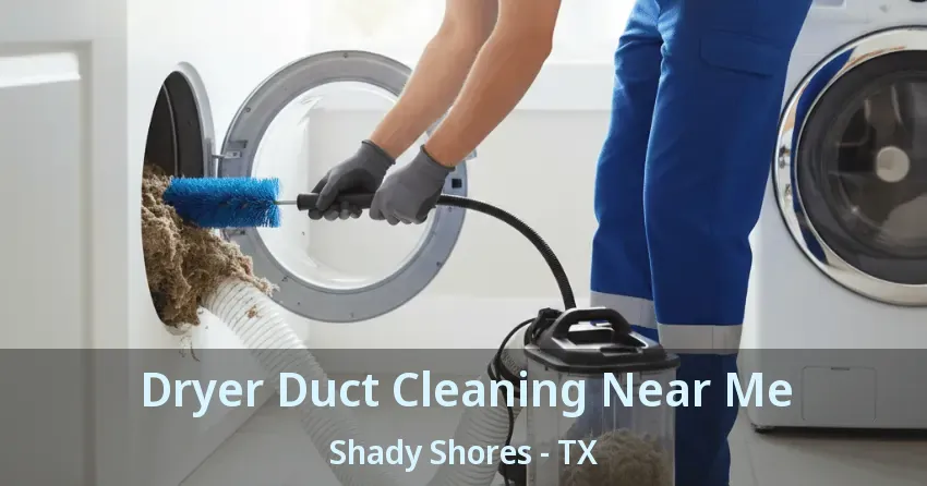 Dryer Duct Cleaning Near Me Shady Shores - TX