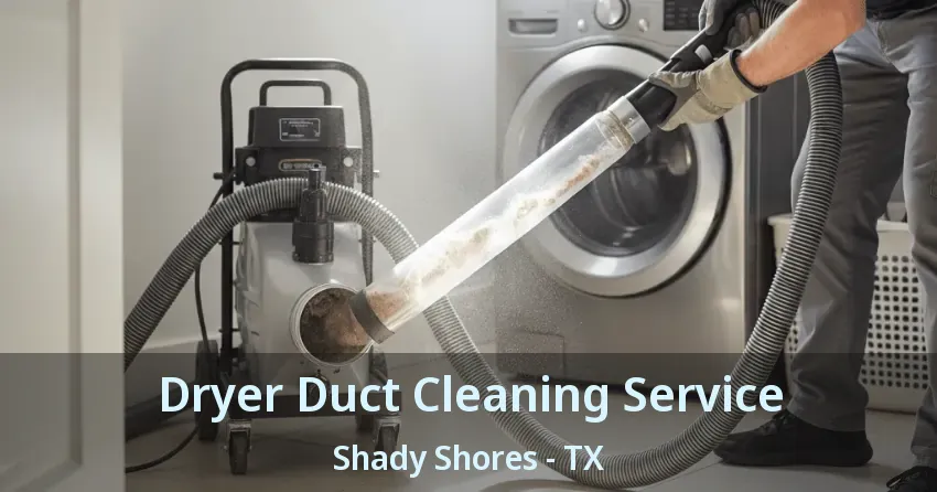 Dryer Duct Cleaning Service Shady Shores - TX