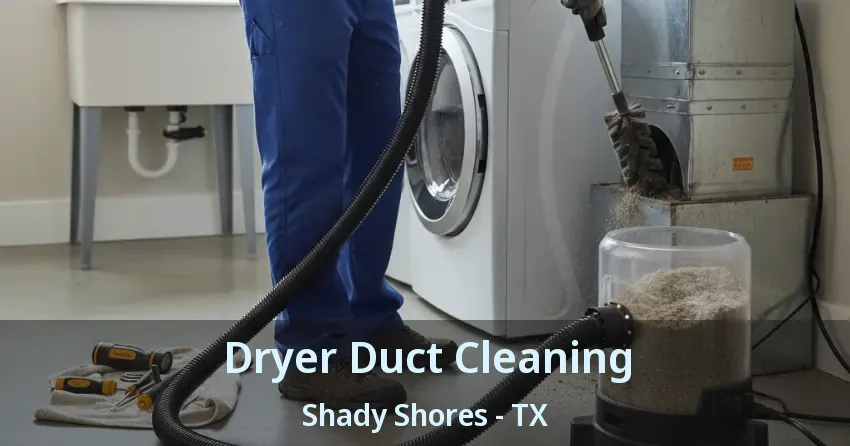 Dryer Duct Cleaning Shady Shores - TX