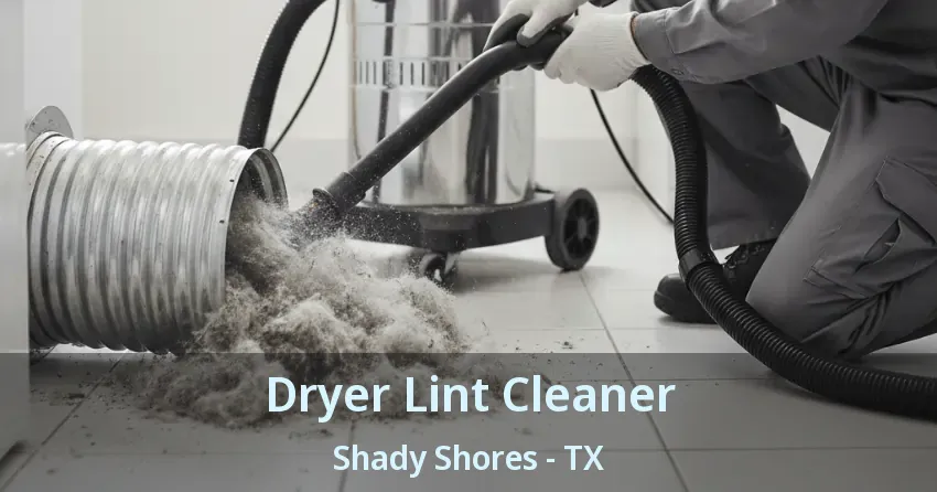 Dryer Lint Cleaner Shady Shores - TX