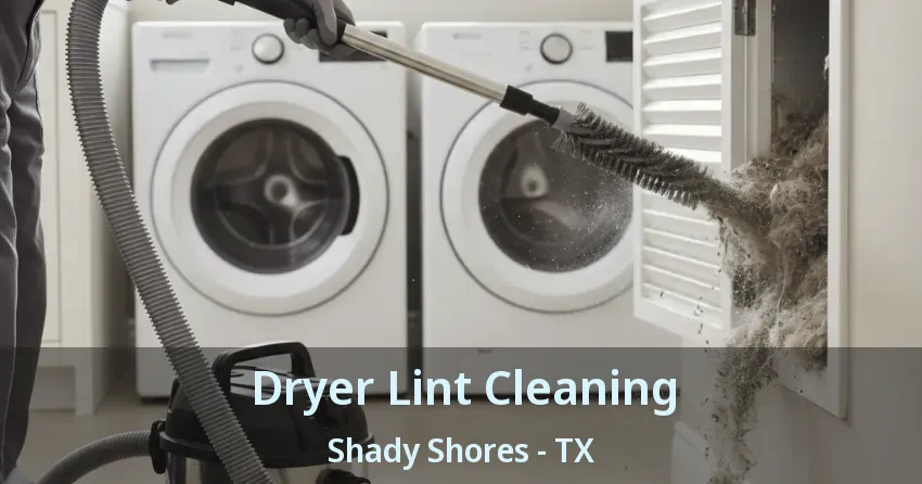 Dryer Lint Cleaning Shady Shores - TX