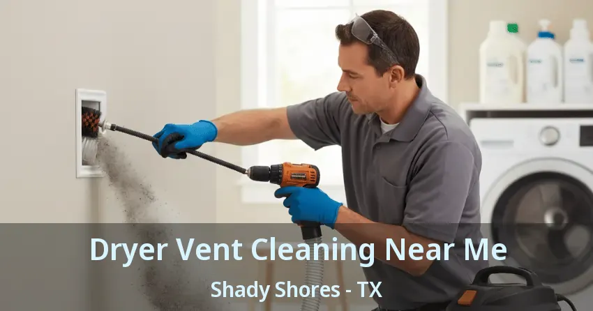 Dryer Vent Cleaning Near Me Shady Shores - TX Dryer Vent Cleaning Near Me Shady Shores - TX