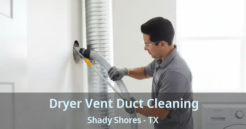 Dryer Vent Duct Cleaning Shady Shores - TX