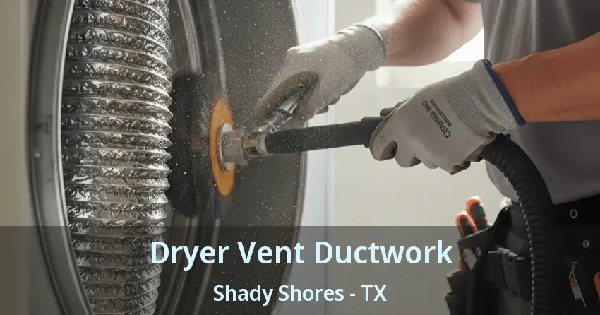 Dryer Vent Ductwork Shady Shores - TX