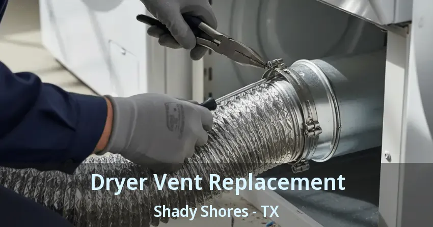 Dryer Vent Replacement Shady Shores - TX
