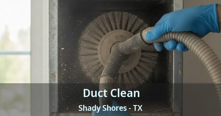 Duct Clean Shady Shores - TX