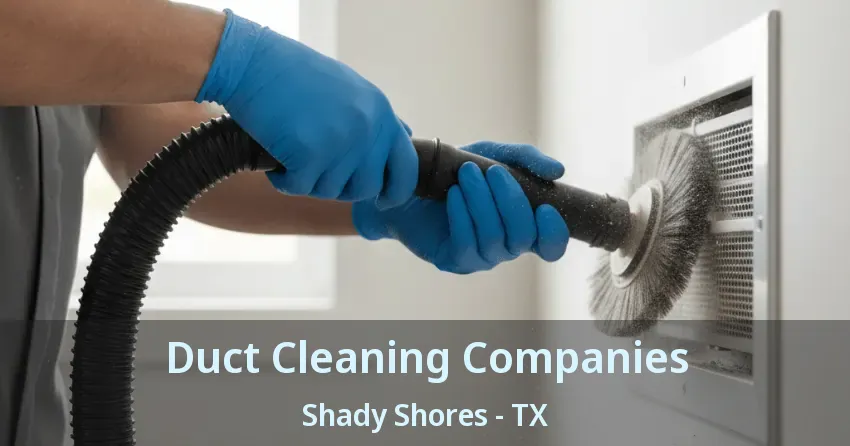 Duct Cleaning Companies Shady Shores - TX