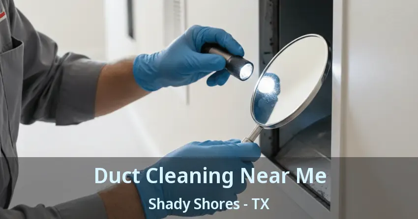 Duct Cleaning Near Me Shady Shores - TX