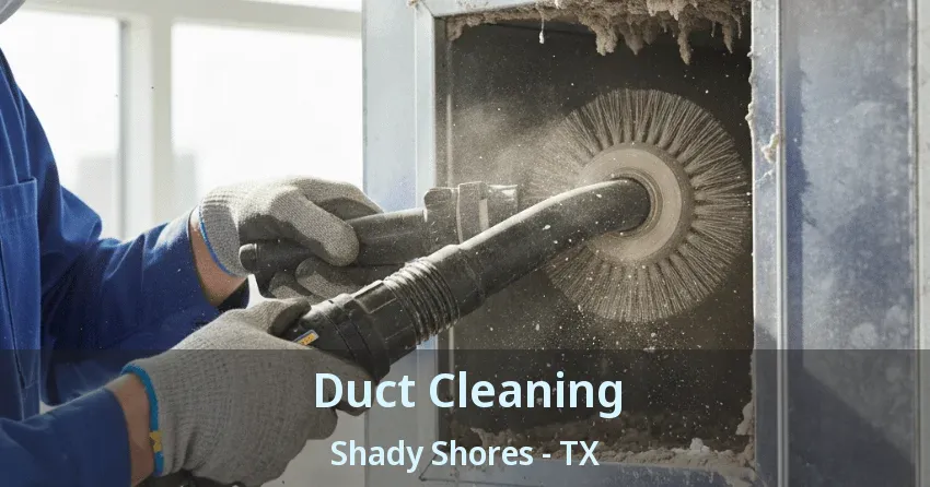 Duct Cleaning Shady Shores - TX