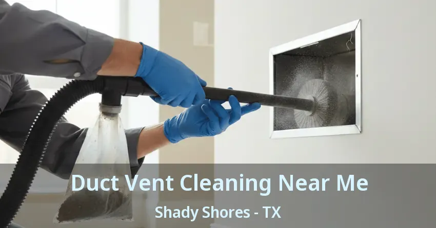Duct Vent Cleaning Near Me Shady Shores - TX