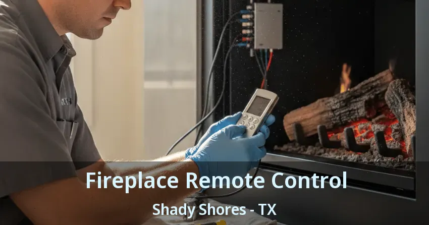 Fireplace Remote Control Shady Shores - TX Fireplace Remote Control Shady Shores - TX