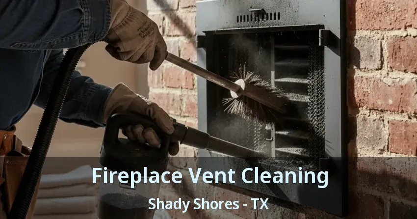 Fireplace Vent Cleaning Shady Shores - TX