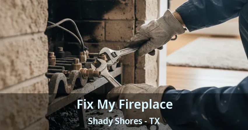 Fix My Fireplace Shady Shores - TX Fix My Fireplace Shady Shores - TX