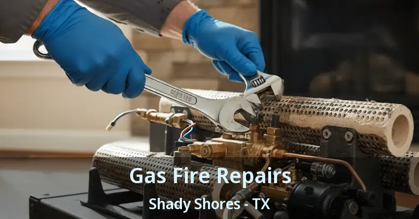 Gas Fire Repairs Shady Shores - TX