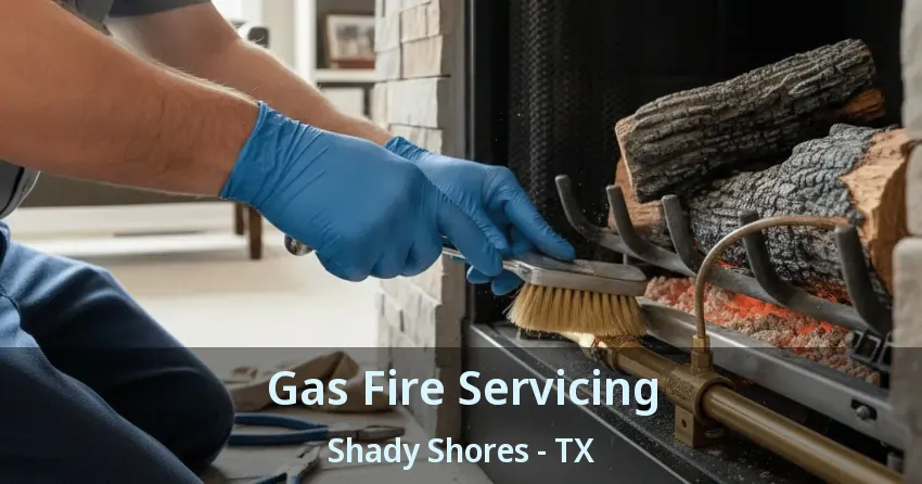 Gas Fire Servicing Shady Shores - TX Gas Fire Servicing Shady Shores - TX