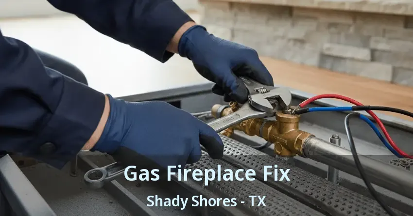 Gas Fireplace Fix Shady Shores - TX