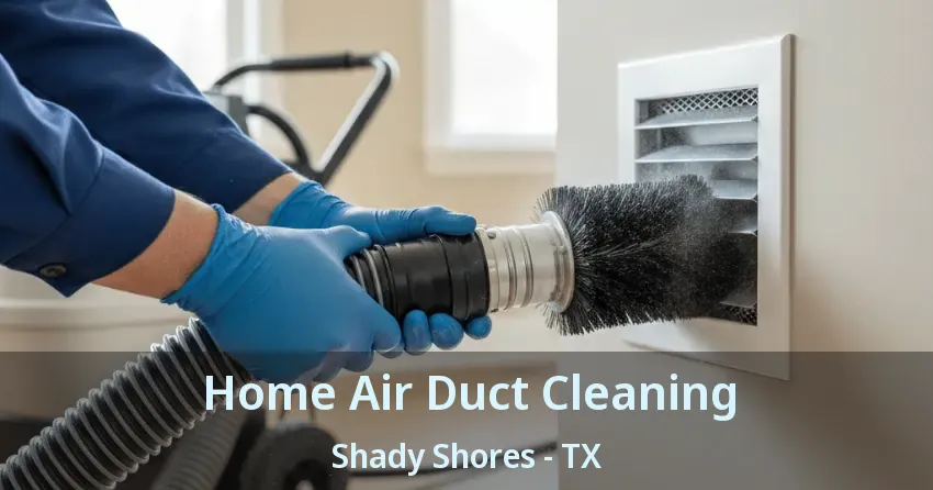 Home Air Duct Cleaning Shady Shores - TX