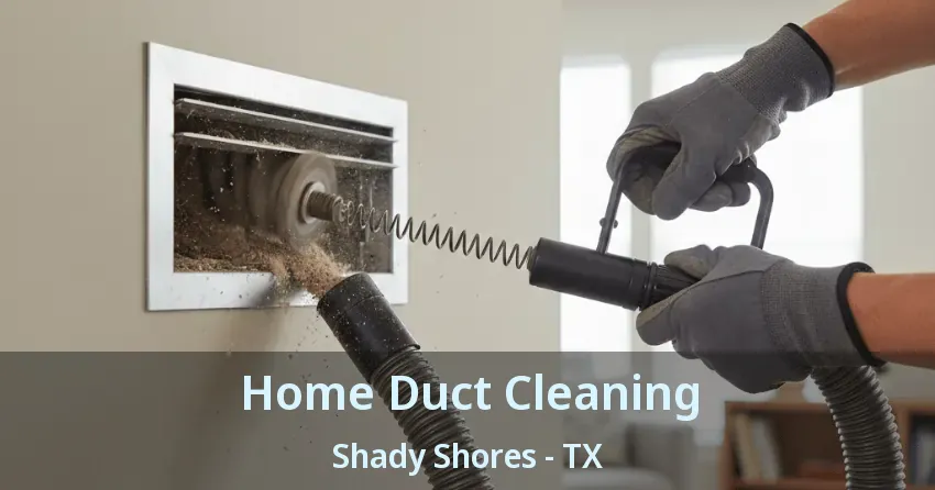 Home Duct Cleaning Shady Shores - TX
