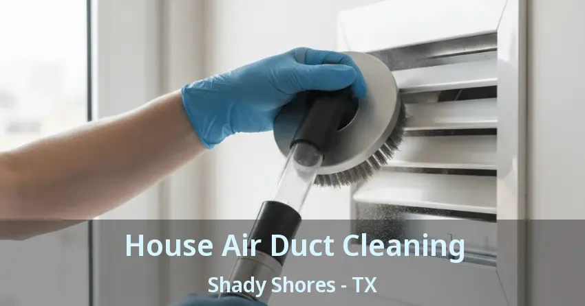House Air Duct Cleaning Shady Shores - TX