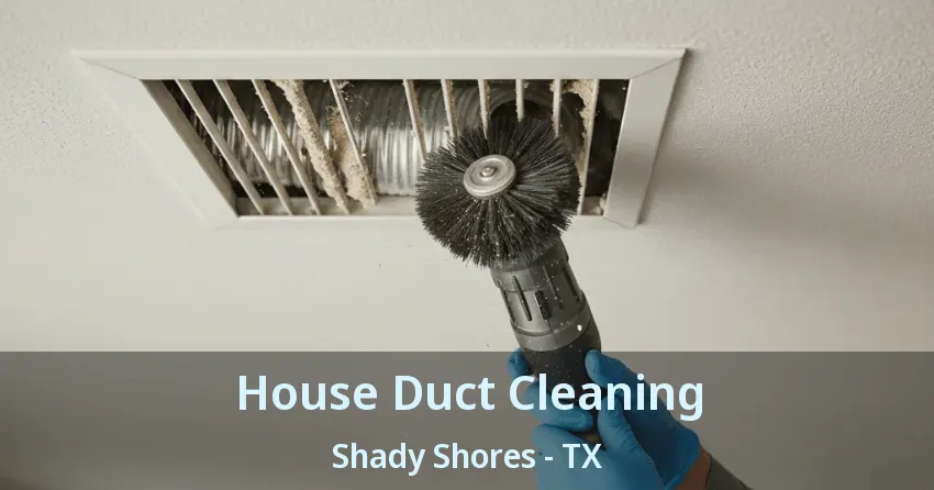 House Duct Cleaning Shady Shores - TX