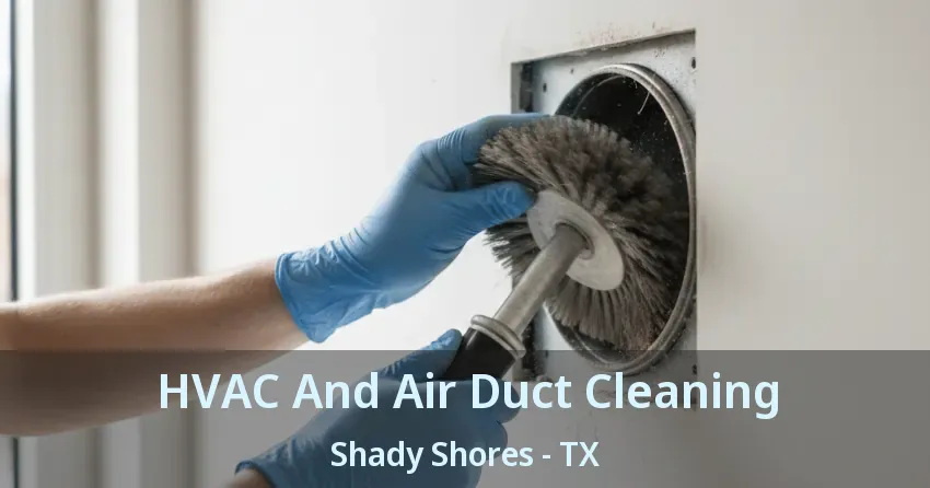 HVAC And Air Duct Cleaning Shady Shores - TX