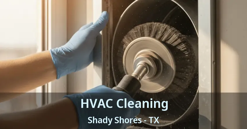 HVAC Cleaning Shady Shores - TX