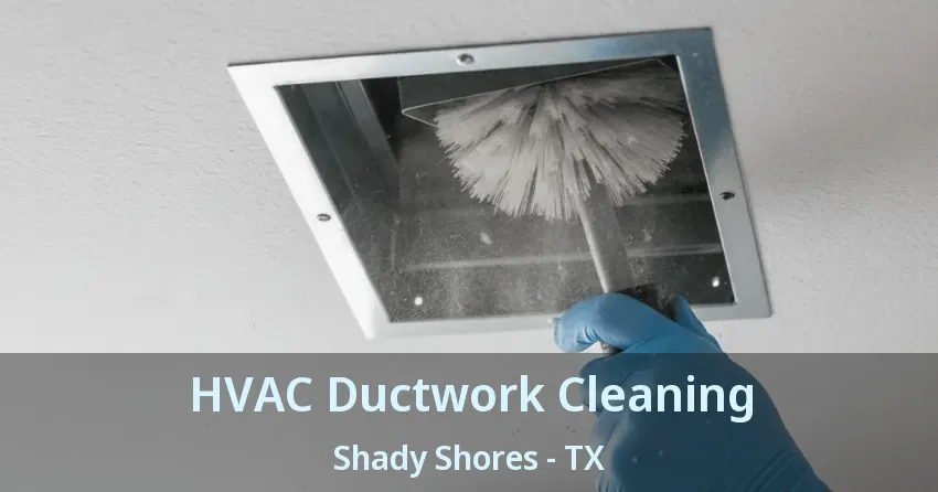 HVAC Ductwork Cleaning Shady Shores - TX
