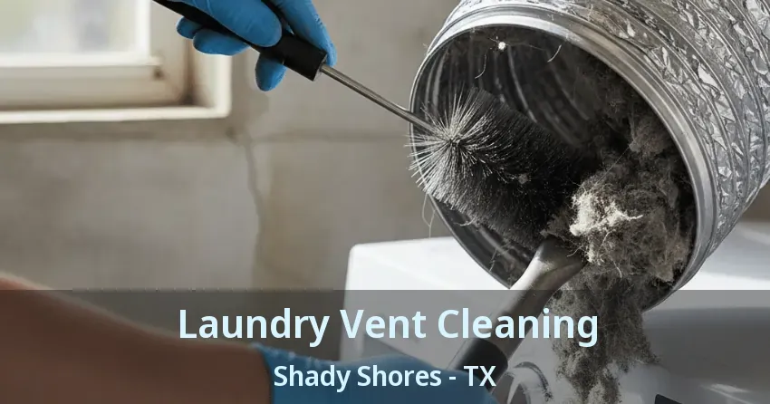 Laundry Vent Cleaning Shady Shores - TX