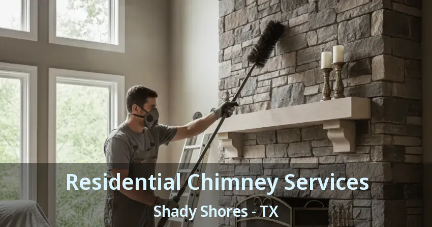 Residential Chimney Services Shady Shores - TX