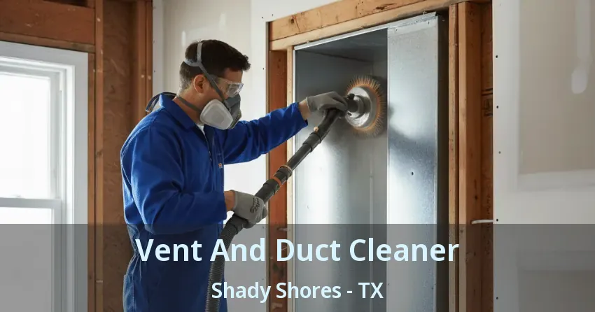 Vent And Duct Cleaner Shady Shores - TX