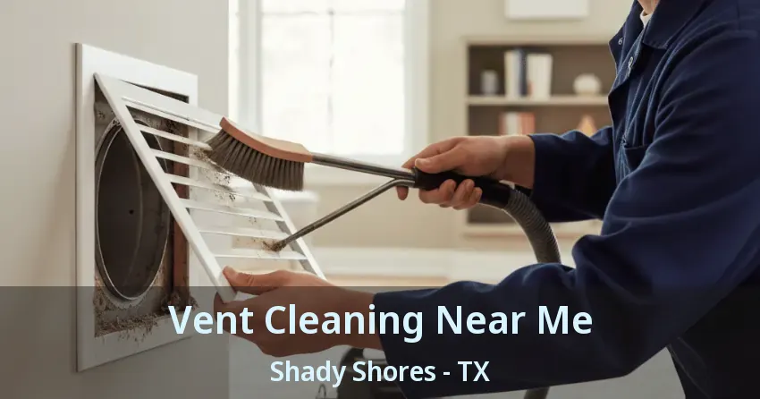 Vent Cleaning Near Me Shady Shores - TX
