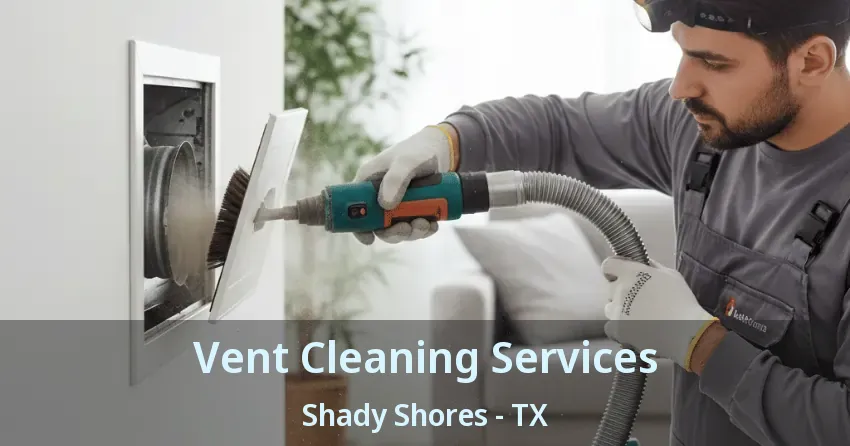 Vent Cleaning Services Shady Shores - TX Vent Cleaning Services Shady Shores - TX